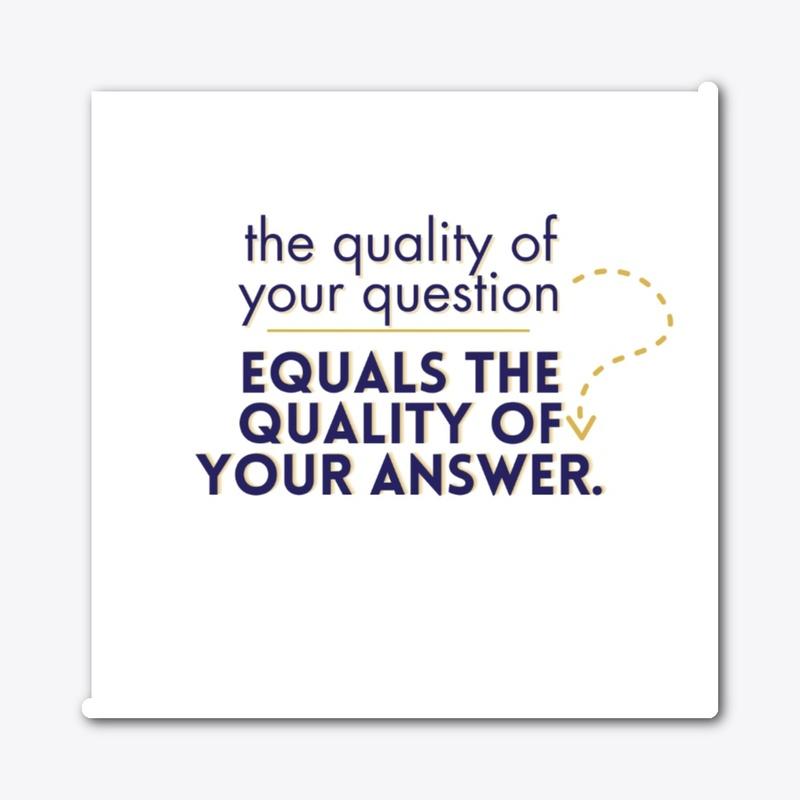 Quality of your Question